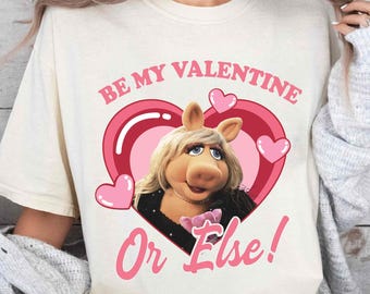 Be My Valentine ... Or Else Miss Piggy T-shirt, The Muppets Valentine Shirt, Disney Couple Matching Tee, Disney Valentine&#39;s Day Trip