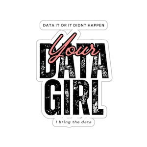 Funny Data Kiss-Cut Stickers, Data It or It Did Not Happen, Data girl Gift, Data Related Decals, Data Humor Stickers