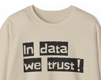 Trust Data Unisex Sweatshirt, Analytics Statistics Crewneck Jumper, analyst scientist coding Pullover, Programmer Gift, Computer Science