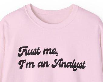 Analyst Unisex Sweatshirt, Analytics Statistics Crewneck Jumper, analyst scientist coding Pullover, Programmer Gift, Computer Science