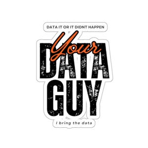 Funny Data Kiss-Cut Stickers, Data It or It Did Not Happen, Data guy Gift, Data Related Decals, Data Humor Stickers