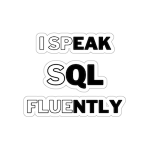 Puede incluir: Pegatina blanca con texto negro que dice "Hablo SQL con fluidez".