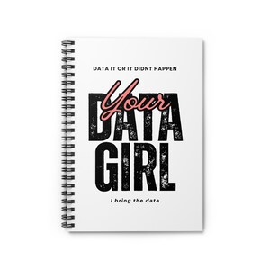 May include: A white spiral notebook with the text "Data it or it didn't happen" and "Your Data Girl I bring the data" in black and pink text.