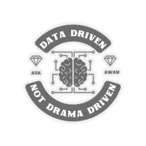 Data driven not Drama Driven all surface Kiss-Cut Stickers