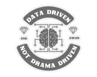 Data driven not Drama Driven all surface Kiss-Cut Stickers