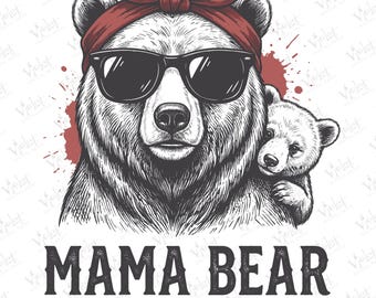 May include: A black and white illustration of a bear wearing sunglasses and a red bandana, with a smaller bear cub beside it. The text "MAMA BEAR" is below the bears. The bottom of the image includes the text "PNG - SVG - ESP - PDF".