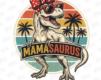 May include: A vintage-style graphic featuring a cartoon Tyrannosaurus Rex wearing red sunglasses and a polka-dot bow. The dinosaur holds a banner that reads "MAMASAURUS" against a retro sunset backdrop with palm trees. The image has a distressed, aged look.