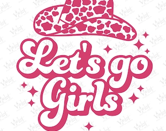 Let's Go Girls SVG: Junggesellinnenabschied Western Cowgirl Design (Instant Download)