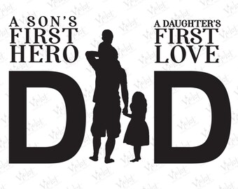 May include: A black graphic design featuring the text A SON'S FIRST HERO and A DAUGHTER'S FIRST LOVE positioned above the word DAD. The letter A in DAD is replaced by a silhouette of a parent carrying a child on their shoulders and holding a child's hand.