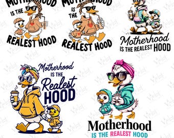 May include: A collection of digital art featuring cartoon ducks in hoodies and sunglasses, with the text "Motherhood is the Realest Hood." The ducks are holding coffee cups and walking with their ducklings.
