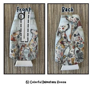 May include: A colorful Dalmatian koozie, featuring a watercolor-style design of spotted dogs. The front of the koozie has the word "Front" and the back has the word "Back". The koozie is white at the bottom and has the text "Koozie" printed on it.