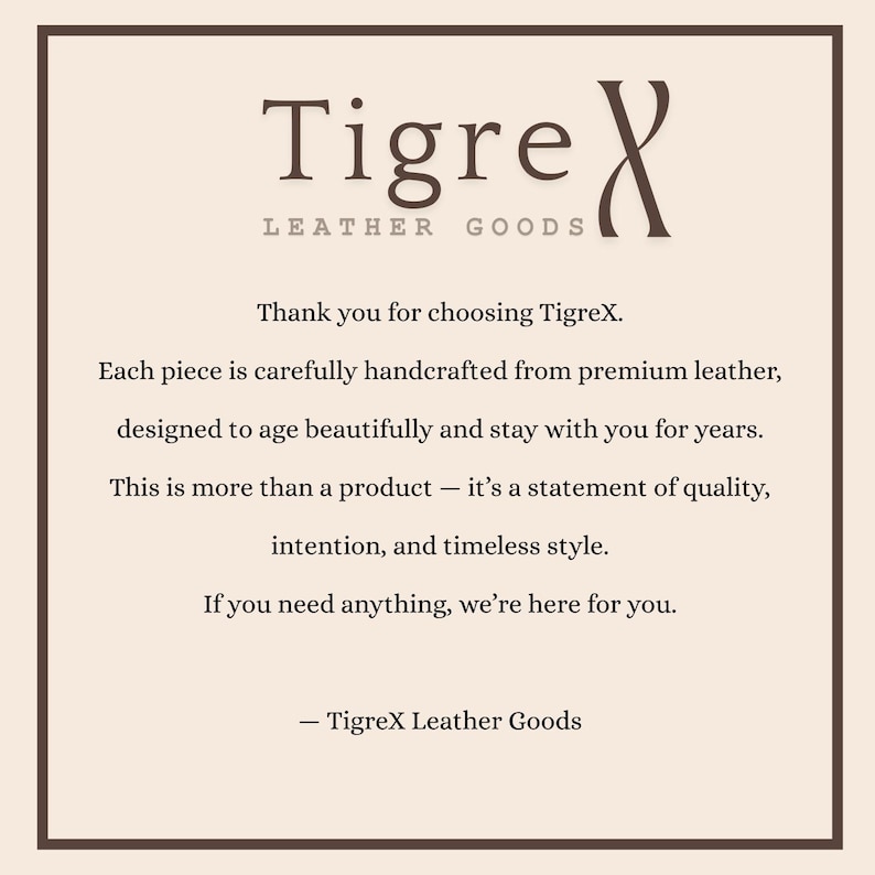 May include: Cream-colored background with the TigreX Leather Goods logo at the top. Text below reads: "Thank you for choosing TigreX. Each piece is carefully handcrafted from premium leather..."