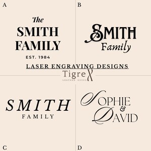 May include: Four design options for laser engraving. The options include the words "The SMITH FAMILY EST. 1984", "SMITH Family", "SOPHIE & DAVID", and "SMITH Family". The Tigre Leather Goods logo is also present.