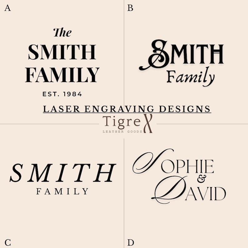 May include: Four design options for laser engraving. The options include the words "The SMITH FAMILY EST. 1984", "SMITH Family", "SOPHIE & DAVID", and "SMITH Family". The Tigre Leather Goods logo is also present.