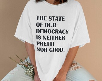 State Of Our Democracy Is Neither Pretti Or Good Shirt, Abolish ICE Shirt, Anti ICE Protest Tee, Activist T-Shirt, Immigrant Rights Tee