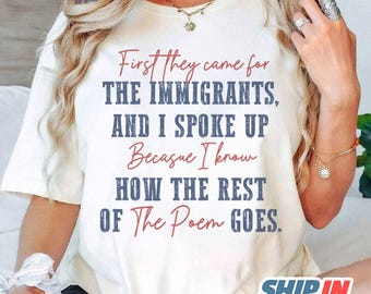 First They Came for The Immigrants and I Spoke Up Shirt, Abolish ICE Shirt, Anti Racist Tee, No Human is Illegal, Anti Trump Anti Maga Shirt