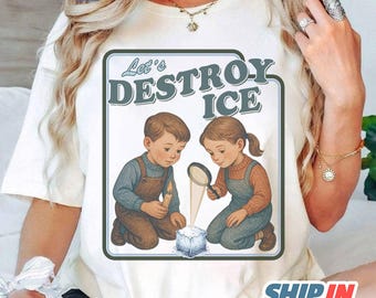 Let's Destroy Ice Shirt, Retro Protest Tee, Satirical Graphic T-Shirt, Subtle Abolish ICE Shirt, Anti ICE Tee, Anti Trump Fdt Protest Tee