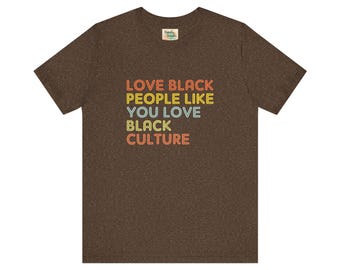 Love Black Culture Tee, BLM Equality Activist Shirt