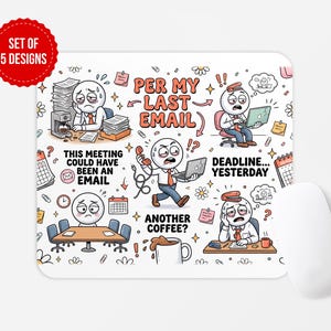 Puede incluir: Una alfombrilla de ratón rectangular con fondo blanco que presenta ilustraciones de dibujos animados de trabajadores de oficina y el texto PER MY LAST EMAIL, THIS MEETING COULD HAVE BEEN AN EMAIL, DEADLINE... YESTERDAY y ANOTHER COFFEE? con una insignia roja SET OF 5 DESIGNS.