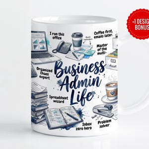 May include: A white ceramic mug featuring a colorful graphic print with the text Business Admin Life. The design includes illustrations of a laptop, telephone, coffee cups, a stapler, a stack of files, and a planner, accompanied by office-themed phrases.