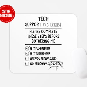 May include: White mouse mat with black text that reads "Tech Support Checklist" and a list of questions to ask before seeking help. The text includes "Is it plugged in?", "Is it turned on?", "Are you really sure?", and "No, seriously... Go check!"