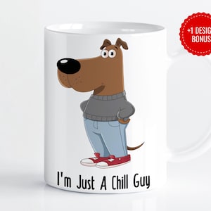 I&#39;m Just A Chill Guy Mug Wrap | Funny Viral Dog Meme Design | Chill Guy Coffee Cup | 11oz & 15oz PNG | Digital Download
