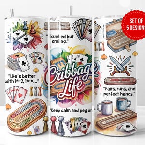 May include: A set of five tumbler designs with cribbage themes. The designs include playing cards, cribbage boards, pegs, and text such as "Cribbage Life" and "Pairs, runs, and perfect hands." The tumblers have a white background with colourful accents.