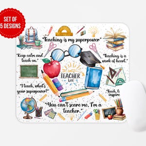 May include: A white mousepad with a colorful teacher-themed design. The design includes an apple, books, pencils, a graduation cap, and text that reads "Teaching is my superpower." A red circle with "SET OF 5 DESIGNS" is in the upper left corner.