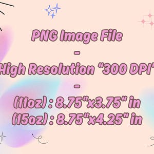 Pu&ograve; includere: File di immagine digitale con testo che recita "PNG Image File - High Resolution 300 DPI". L'immagine elenca anche le dimensioni per le taglie 11oz e 15oz: 22.2cm x 9.5cm e 22.2cm x 10.8cm. Lo sfondo ha una combinazione di colori pastello.