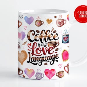コーヒーは私の愛の言葉 マグカップデザイン | かわいいコーヒーカップラップギフト、コーヒー愛好家スタイル | 11オンス＆15オンス 昇華PNG | デジタルダウンロード