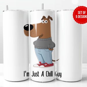 I&#39;m Just A Chill Guy Tumbler Wrap | Funny Viral Dog Meme Design | Chill Guy Cartoon Gift | 20 oz Skinny Tumbler PNG | Digital Download