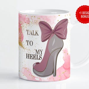 Talk to My Heels Mug Wrap Sublimation Template | Pink High Heel Quote Design | 11oz & 15oz Digital PNG