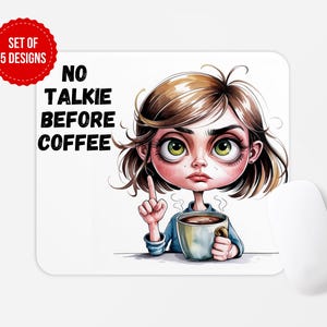 May include: A white mouse pad with a cartoon illustration of a girl with brown hair and big eyes holding a cup of coffee. The text "No Talkie Before Coffee" is printed in black on the mouse pad.
