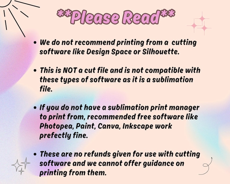 K&ouml;nnte beinhalten: Grafik in Pastellfarben mit dem Text "Please Read" und Aufz&auml;hlungszeichen, die Druckempfehlungen f&uuml;r Sublimationsdateien detaillieren. Es wird von der Verwendung von Schneidesoftware abgeraten und Alternativen wie Photopea, Paint, Canva und Inkscape vorgeschlagen.