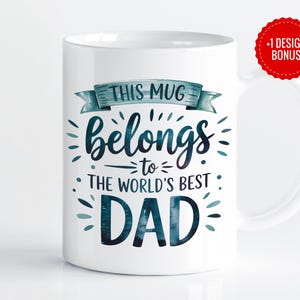 May include: White ceramic mug with a blue and white design that says "This mug belongs to the world's best Dad".