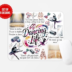 May include: A rectangular mousepad with a white background featuring ballet-themed graphics and text. The design includes ballet shoes, dancers, musical notes, and the words "Dancing Life." A red circle indicates "Set of 5 Designs."