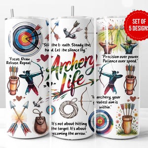 May include: Set of 5 archery-themed tumbler designs. Each tumbler features archery-related graphics, including targets, arrows, and archers. Text includes motivational quotes like "Archery Life" and "Focus. Draw. Release. Repeat."