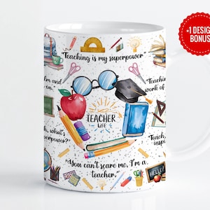 May include: White ceramic mug with a colorful design featuring school supplies, books, and inspirational quotes for teachers. The text on the mug includes "Teaching is my superpower", "Teacher Life", and "You can't scare me, I'm a teacher."