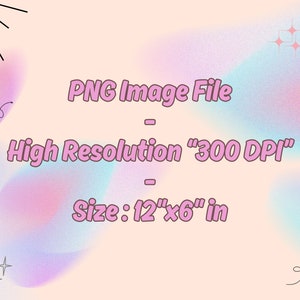 Op de afbeelding: Digitale afbeelding met een pastelkleurige gradi&euml;nt achtergrond. Roze tekst luidt: "PNG-afbeeldingsbestand - Hoge resolutie '300 DPI' - Grootte: 30,48 cm x 15,24 cm". Decoratieve elementen: sterren en zonnestralen.