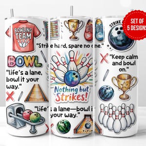 May include: Set of five bowling-themed tumblers. Each tumbler features colorful graphics of bowling pins, balls, trophies, and a bowling shirt. Text includes phrases like "Strike hard, spare no one" and "Keep calm and bowl on."
