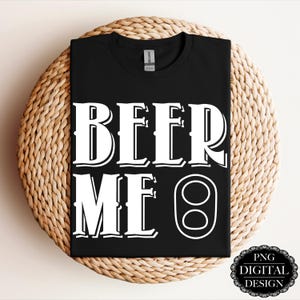 Beer Me Design: Fun Beer Lover PNG (Digital Download)