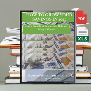 May include: A book cover with the title "How to Grow Your Savings in 2025" and the subtitle "Lessons from the richest man in Babylon by George S. Clason". The cover features a stack of US dollar bills with the portrait of Samuel O. Danso.