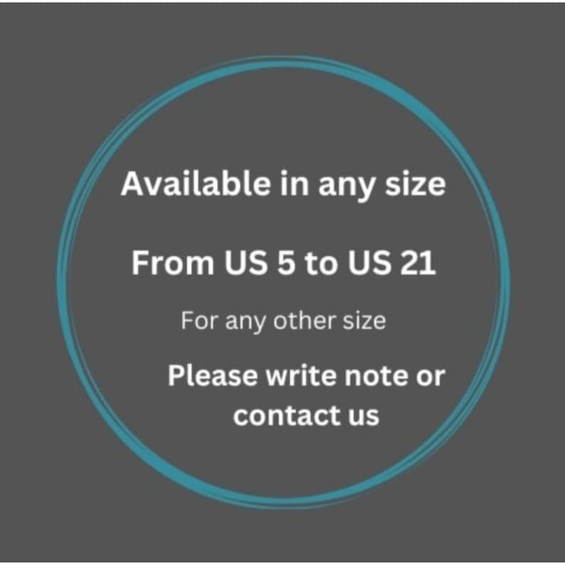May include: A teal circle with white text that reads "Available in any size From US 5 to US 21 For any other size Please write note or contact us".