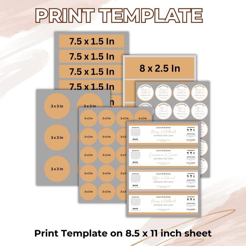 May include: Printable template for creating labels for body butter jars. The template includes labels in various sizes, including 3x3 inches, 2x2 inches, 7.5x1.5 inches, and 8x2.5 inches. The template also includes text for the labels, such as "Honey & Natural", "Cinnamon & Creme", and "Toffee & Almond". The template is designed to be printed on an 8.5x11 inch sheet of paper.