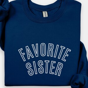 Favorite Sister Sweatshirt, Favorite Sister, Favorite Sister Gift, Sister Gift, Funny Sister Gift, Sister Sweatshirt