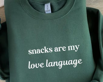 Snacks Sweatshirt, Food Sweatshirt, Funny Sweatshirt, Foodie Gift, Cozy Sweatshirt, Casual Sweatshirt, Love Language, Foodie, Food Lover