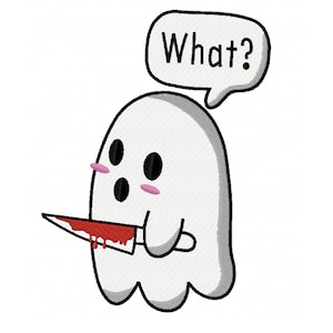 May include: Embroidered white ghost with black eyes and a pink blush holding a bloody knife. A speech bubble above the ghost says "What?" in black text. The design has a cartoonish style.