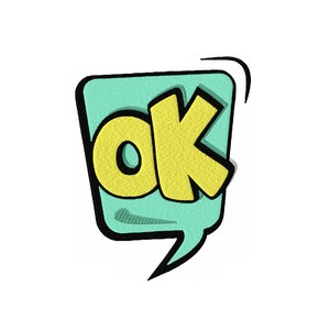 May include: A yellow "OK" in a speech bubble with a teal blue background and a black outline.