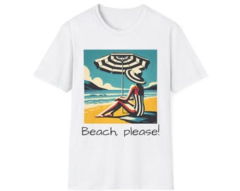 Beach, Please! - The Ultimate Beach Vibes Tee