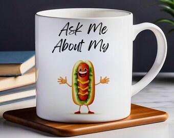 Funny Hot Dog Ceramic Coffee Mug: Ask Me About My Wiener